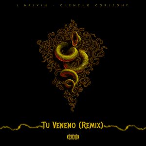J Balvin Ft Chenco Corleone – Tu Veneno (Remix)
